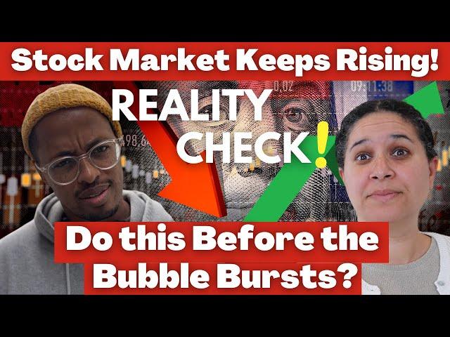 The Stock Market Keeps Going Up! CAUTION! Do This Before the Bubble Bursts and Stocks Crash!