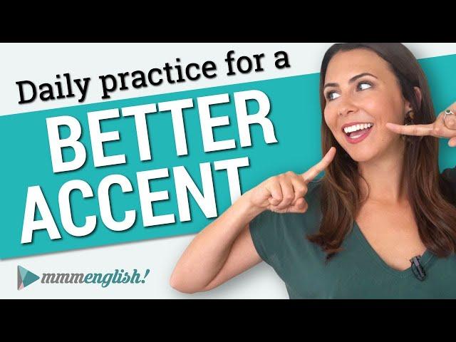 How to get a Better English accent  Pronunciation Practice Every Day!