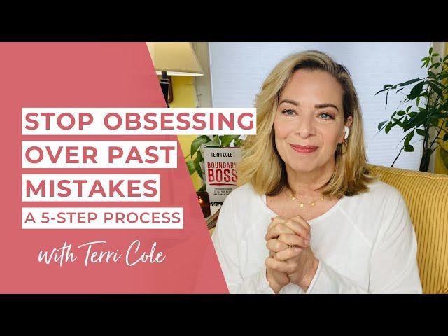 Forgiving Yourself For Past Mistakes: A 5-Step Process - Terri Cole