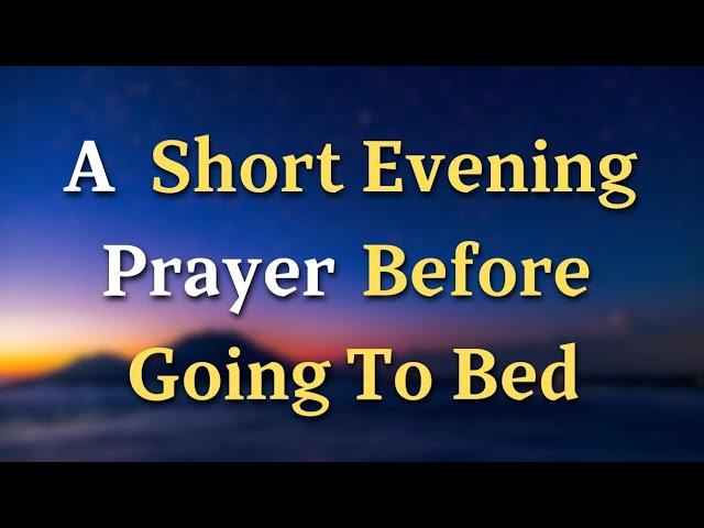 Lord, As I prepare to rest, I pray that You fill my mind - An Evening Prayer Before Going To Bed