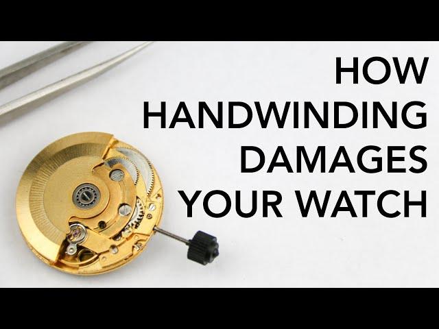 HOW WINDING DAMAGES YOUR WATCH  & How To Wind Your Watch Correctly - For Manual & Automatic Watches