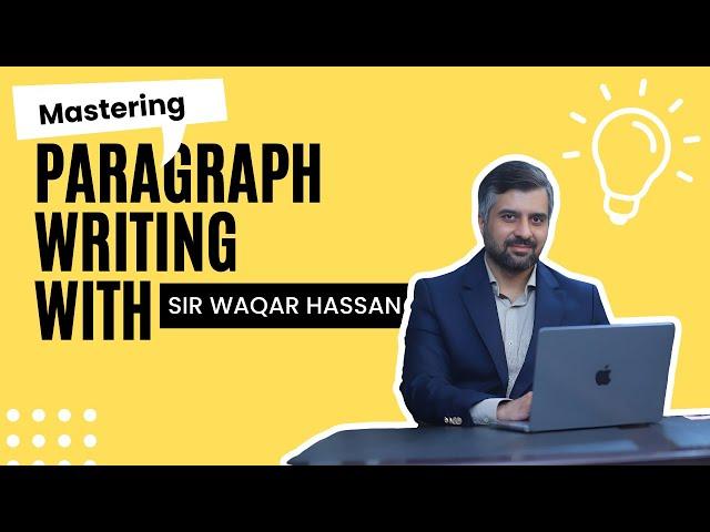 Mastering Paragraph Writing with Sir Waqar Hassan | Essay Structure, Examples & High-Scoring Tips