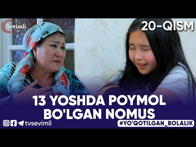 13 YOSHDA POYMOL BO'LGAN NOMUS | "YO'QOTILGAN BOLALIK" 20-QISM