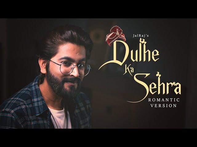 Dulhe Ka Sehra (New Lyrics) FULL VERSION - JalRaj | New Hindi Covers | 90s Songs