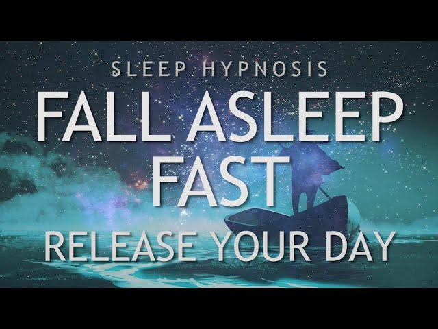 Sleep Hypnosis Fall Asleep Fast and Release Your Day (Deep Sleep Meditation Relaxation)