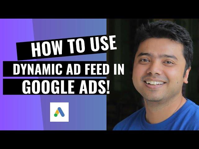 Learn How To Use Dynamic Ad Feed In Google Ads!