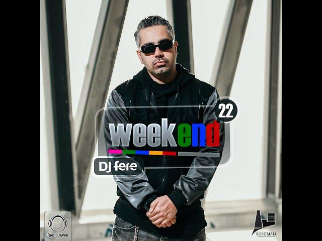 Dj fere _ Weekend Ep 22