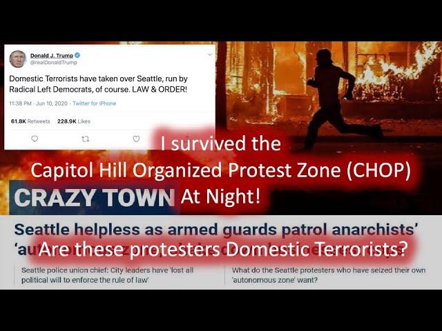 Capitol Hill Autonomous Zone (was CHAZ now CHOP) at Night!  Are these people Domestic Terrorists?