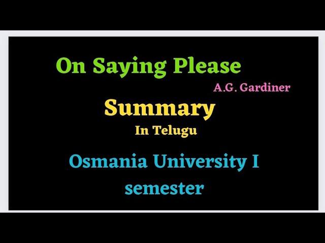 On Saying Please by A.G. Gardiner , OU Degree I semester... English...Summary in Telugu