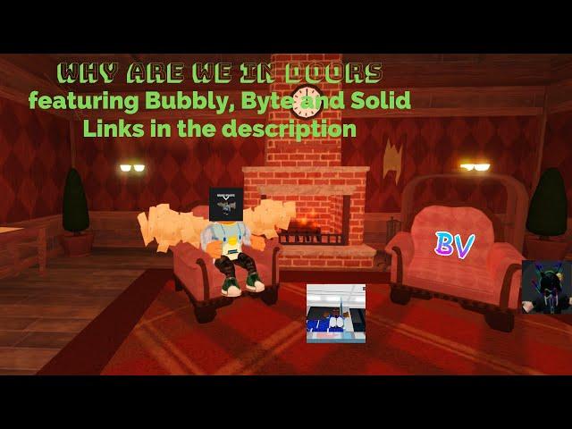 Roblox: Why are we in Doors? Ep.1 (ft. BytevIds/@bytevidsyt, BubblySugxr/@BubblySugxr4492, Solid.