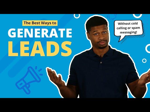 How To Generate Leads: The BEST Methods For Lead Generation In 2025