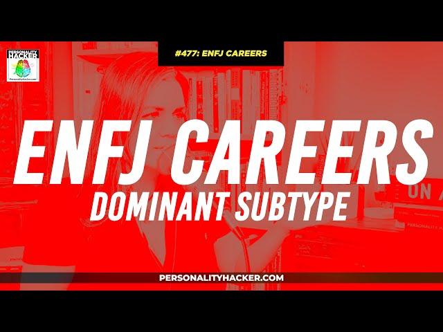 ENFJ Careers For Dominant Subtypes | From Ep 477 | PersonalityHacker.com