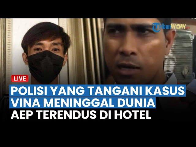 Polisi yang Sempat Tangani Kasus Vina Tenyata Meninggal Dunia, Pelarian Saksi AEP Terendus di Hotel