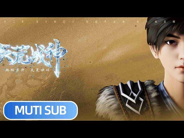 《天荒战神》God of Desolation | EP01-60 Full Version | MUTI SUB |