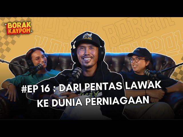 BORAK KAYPOH S2 - Dari Pentas Lawak Ke Dunia Perniagaan | Shuib Sepahtu