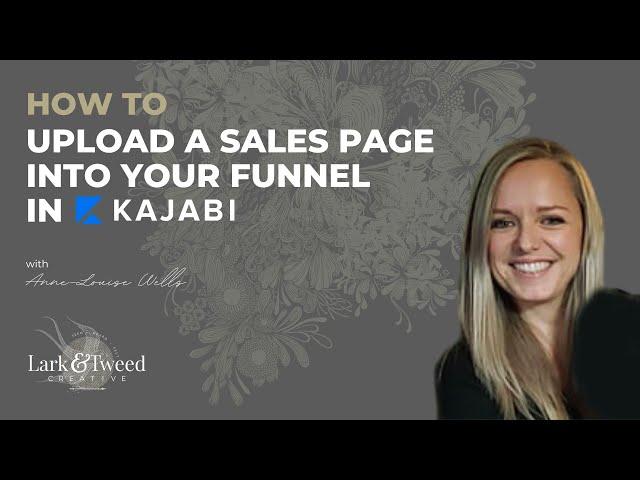 How to Upload a Sales Page Into Your Sales Funnel in Kajabi - Instructional Video