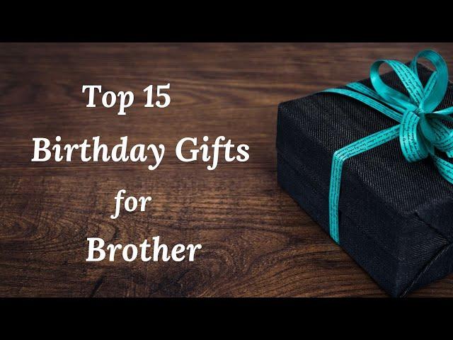 Birthday Gifts for Brother | Best Gift Ideas For Brother | Gifts For Brother @Top15Reviews