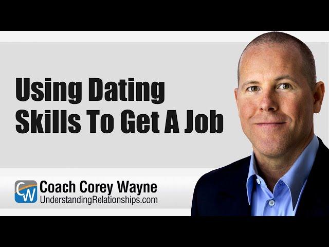 Using Dating Skills To Get A Job