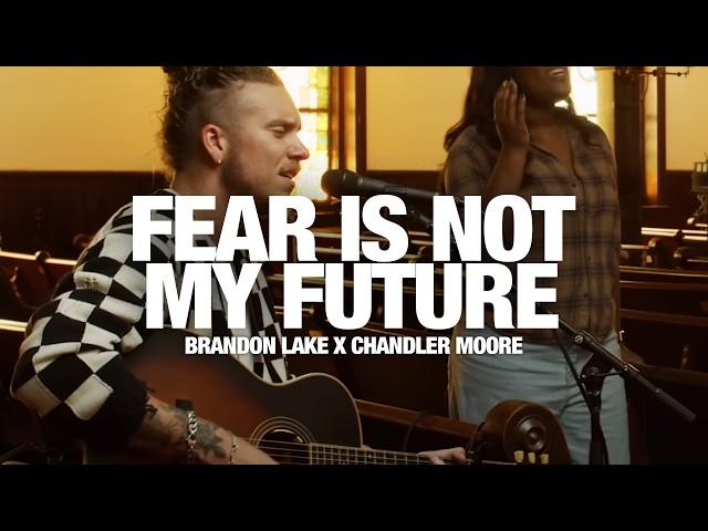 BRANDON LAKE + CHANDLER MOORE - Fear Is Not My Future: Song Session