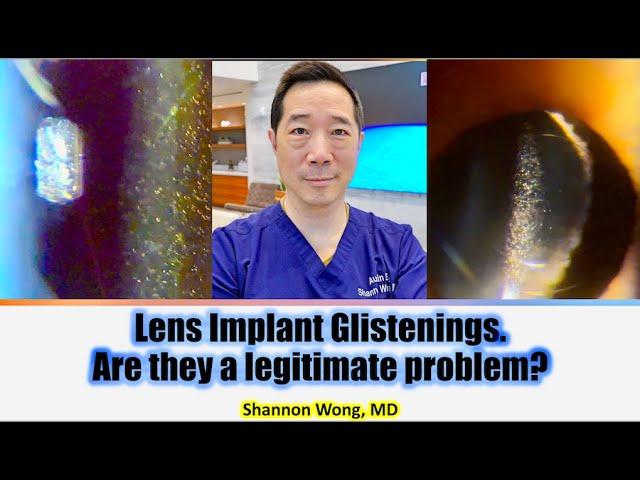 Lens implant glistenings.  A legitimate visual problem?  Patient's perspective. Shannon Wong, MD