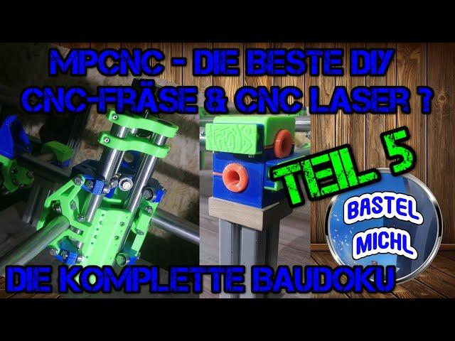 MPCNC - TEIL 5 - Die vielleicht beste Eigenbau CNC Fräse & CNC Laser - BASTEL MICHL