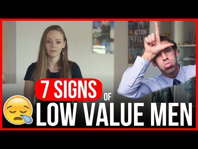 7 Burning Signs of "Low Value Men" - The Feminine Woman