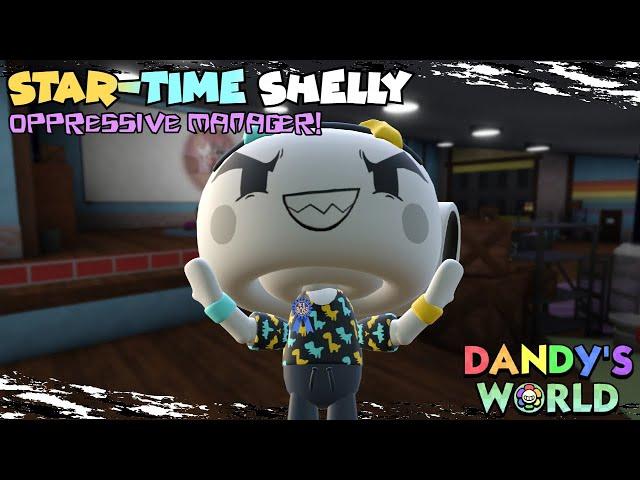 Star-Time Shelly! Oppressive Manager! | Dandy's World