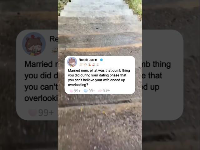 Married men, what was that dumb thing you did during your dating phase that you can't believe#reddit