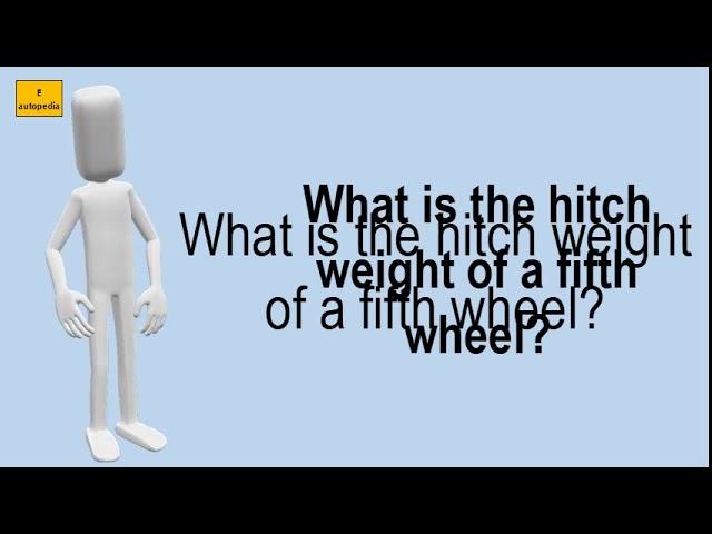 What Is The Hitch Weight Of A Fifth Wheel?