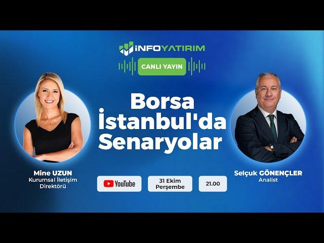 Borsa İstanbul'da Senaryolar | Selçuk Gönençler Yorumluyor | İnfo Yatırım