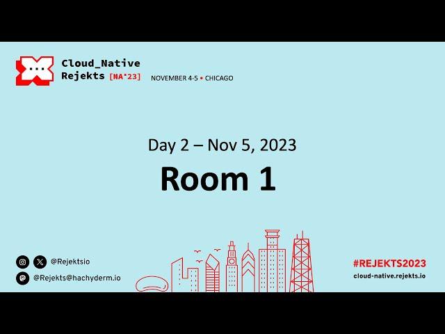 Cloud Native Rejekts NA 23 | Room 1 | Day 2