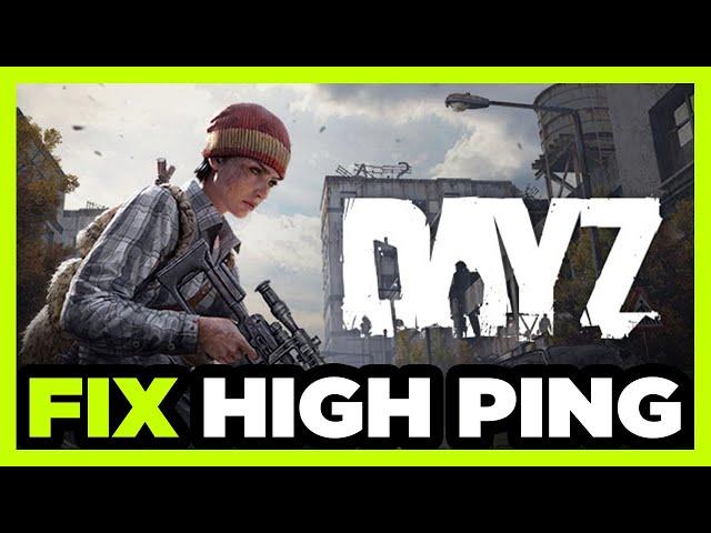 How to FIX DayZ High Ping!