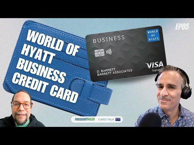 World of Hyatt Business Credit Card | Card Talk Ep5 | 9-5-24