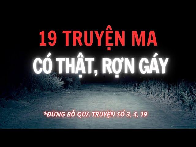 [TẬP 202] Ma hỏi đường, nhặt đồ người âm và 19 truyện ma có thật, rợn gáy