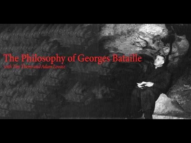 The Philosophy of Georges Bataille with Tim Themi and Adam Lovasz