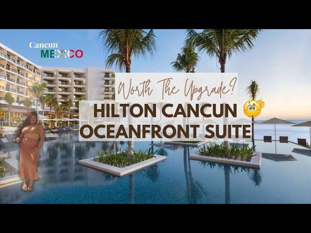 Hilton Cancun All-Inclusive Resort | Oceanfront Corner Suite Tour 2024