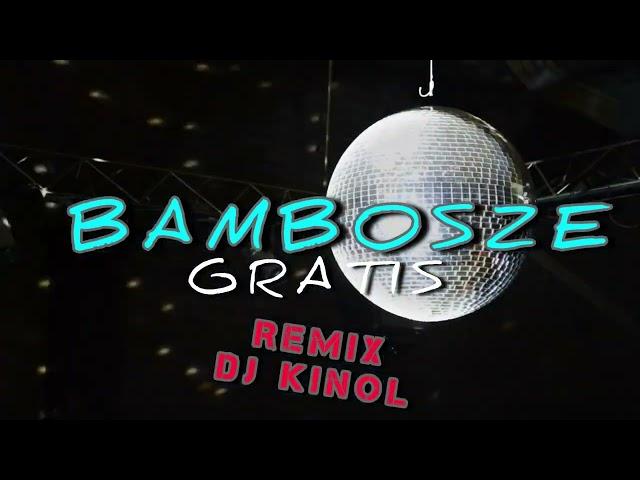 Gratis - Bambosze ( Dj Kinol Remix)