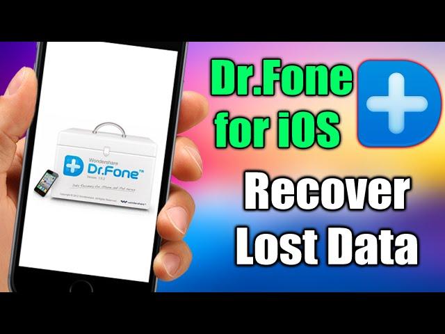 Wondershare Dr.Fone for iOS - Recover Lost Data From Your iOS Device