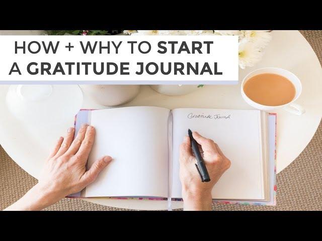 How + Why To Start A Gratitude Journal | Tips for Living Well