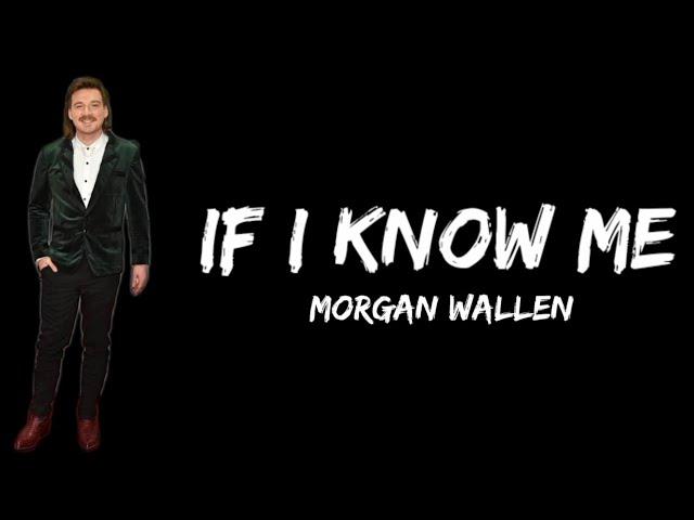 Morgan Wallen - If I Know Me (lyrics)