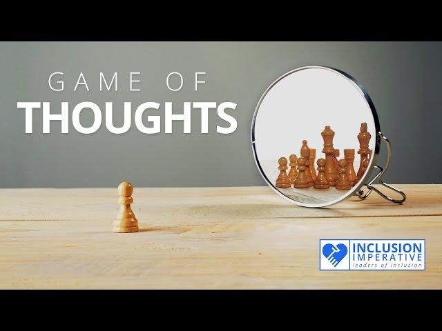 Game of Thoughts - Inclusion Imperative