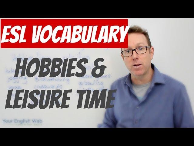 English lesson B2 - Vocabulary about hobbies and leisure time - vocabulario en inglés