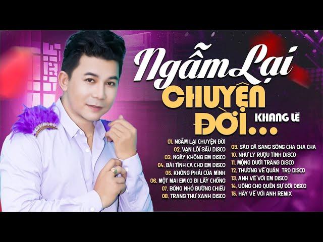 KHANG LÊ - Giọng Hát Độc Lạ Không Thể Bỏ Lỡ AI NGHE CŨNG MÊ | Ngẫm Lại Chuyện Đời, Vạn Lối Sầu