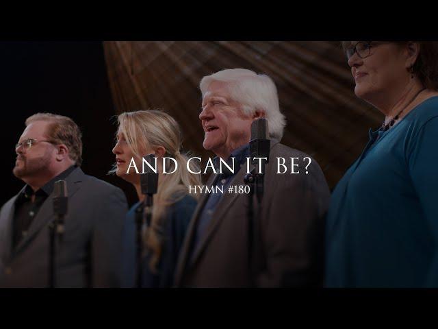 And Can It Be? (Hymn 180)