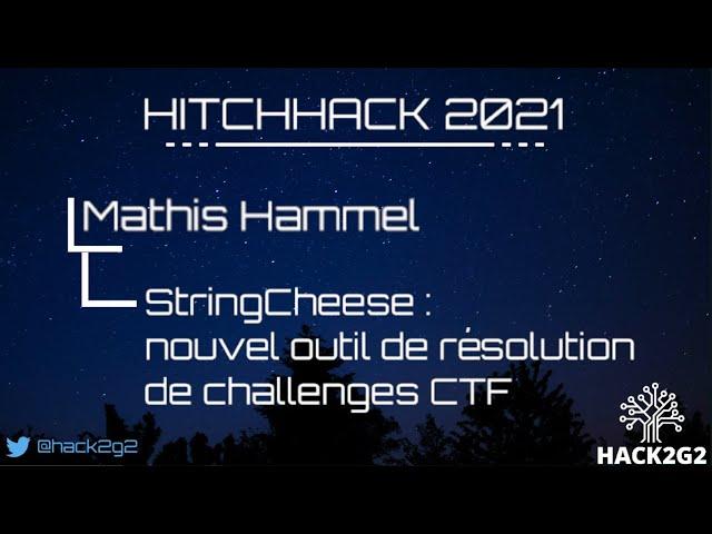 HitchHack 2021 - Mathis Hammel : StringCheese : nouvel outil de résolution de challenges CTF