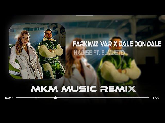 Hadise & El Musto - Farkımız Var X Dale Don Dale ( MKM Remix )