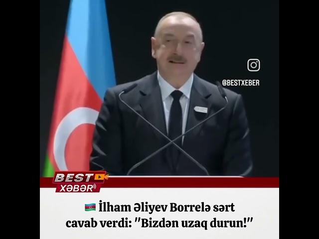 İlham Əliyev Borrelə sərt cavab verdi!!