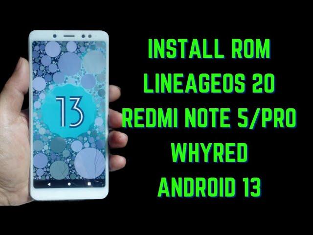 Cara Install Android 13 Redmi Note 5 pro whyred LineageOs 20