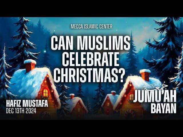 Can Muslims Celebrate Christmas | Hafiz Mustafa | Mecca Islamic Center