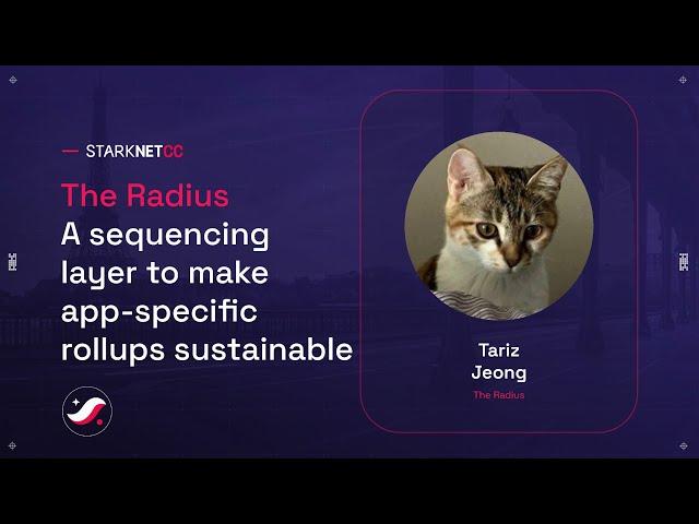 The Radius - A sequencing layer to make app-specific rollups sustainable - Tariz Jeong